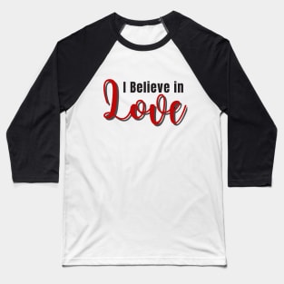 I believe in love Baseball T-Shirt